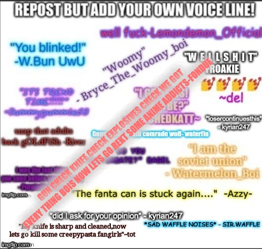 GUN CHECK KNIFE CHECK EXPLOSIVES CHECK WE GOT EVERY THING BOIS NOW LETS GO REKT SOME ANIME ADDICTS-FONDUE | made w/ Imgflip meme maker