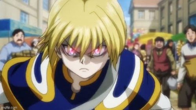 angry kurapika | image tagged in angry kurapika | made w/ Imgflip meme maker