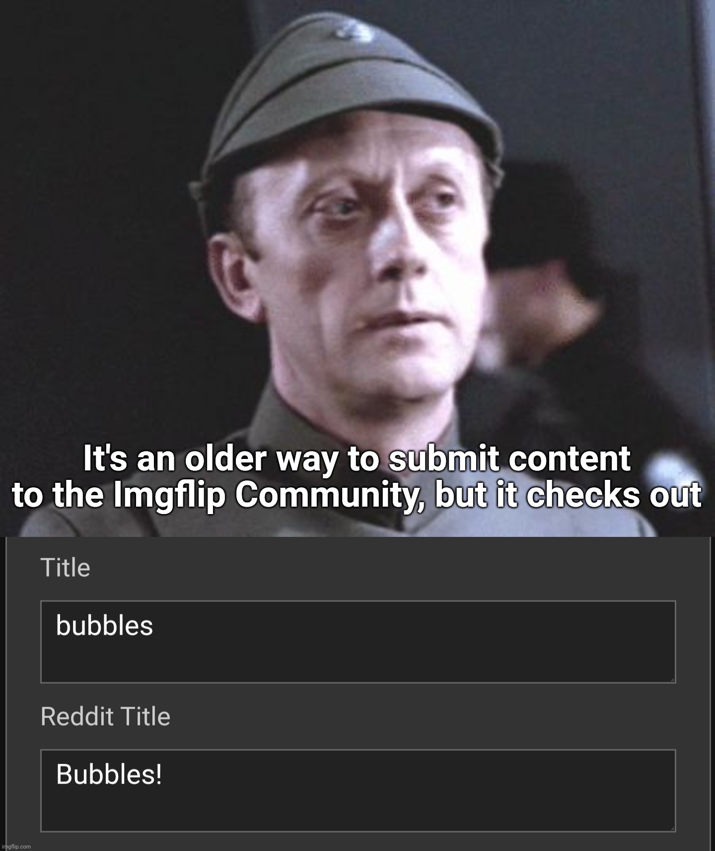 It's an older way to submit content to the Imgflip Community, but it checks out | image tagged in it's an older one but it checks out | made w/ Imgflip meme maker