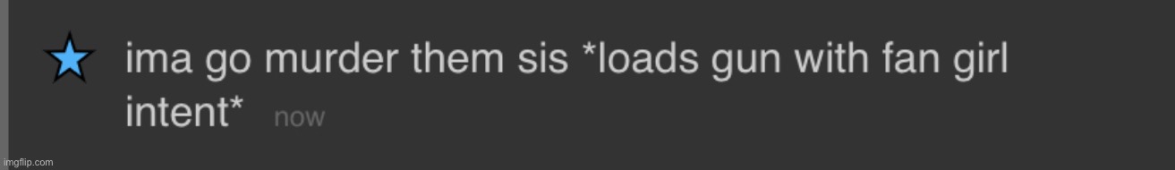 Fan girl gun | image tagged in fan girl gun | made w/ Imgflip meme maker