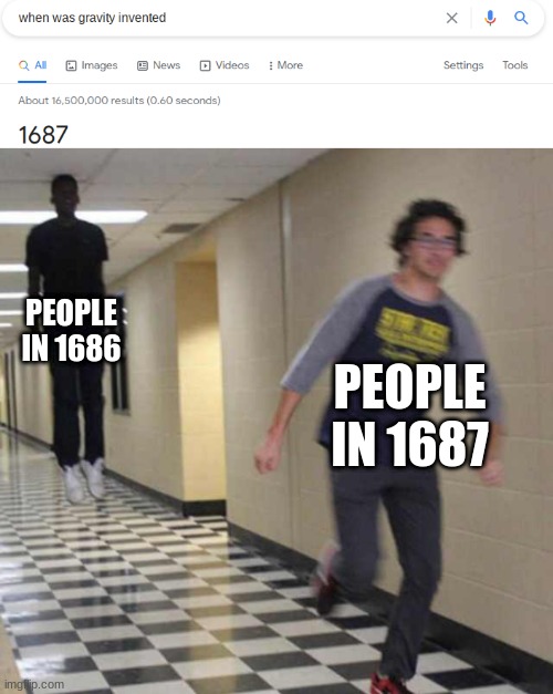 PEOPLE IN 1686; PEOPLE IN 1687 | image tagged in floating boy chasing running boy | made w/ Imgflip meme maker