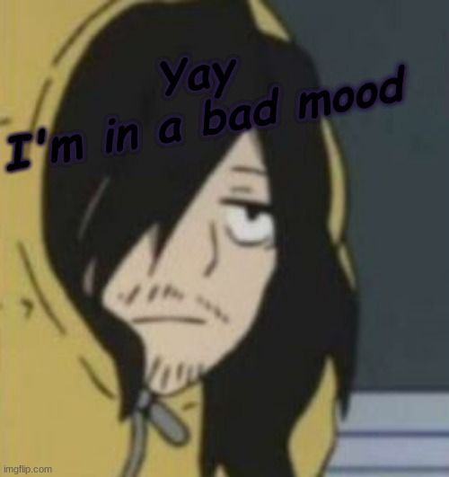 Spam me ig. | Yay
I'm in a bad mood | made w/ Imgflip meme maker
