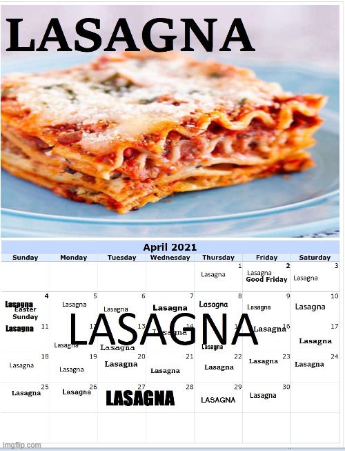 Lasagna Calendar | image tagged in lasagna | made w/ Imgflip meme maker