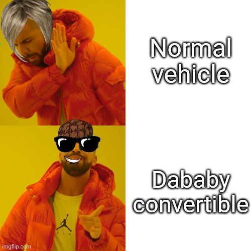 Dababy convertible | Normal vehicle; Dababy convertible | image tagged in memes,drake hotline bling | made w/ Imgflip meme maker