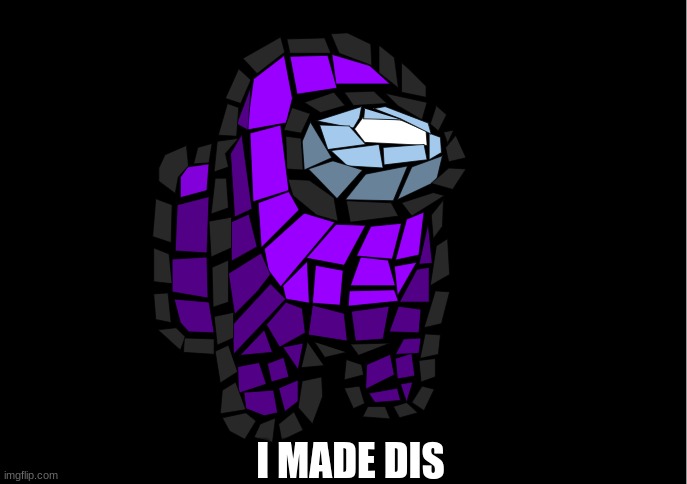 I MADE DIS | made w/ Imgflip meme maker