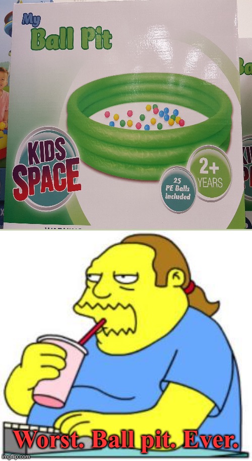 The saddest ball pit ever | Worst. Ball pit. Ever. | image tagged in comic book guy worst ever,memes,funny,you had one job,task failed successfully,ball pit | made w/ Imgflip meme maker
