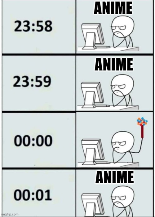 My New Year as a Weeb | ANIME; ANIME; ANIME | image tagged in happy new year,weeb,anime meme | made w/ Imgflip meme maker