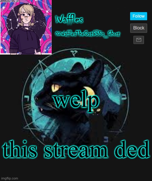 . | welp; this stream ded | image tagged in no tags for you | made w/ Imgflip meme maker