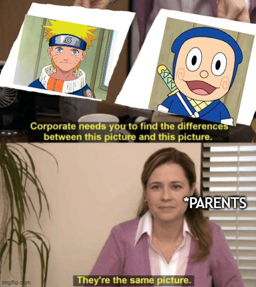 only we can understand those stuffs | *PARENTS | image tagged in corporate needs you to find the differences,anime,memes,naruto | made w/ Imgflip meme maker
