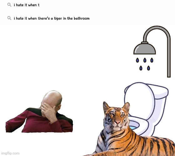 image tagged in i hate it when,tiger,captain picard facepalm | made w/ Imgflip meme maker