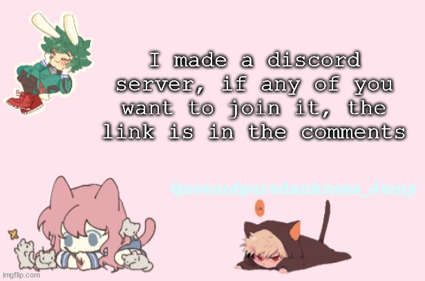 Kawaii Queenofpuredankness_Jemy announcement template | I made a discord server, if any of you want to join it, the link is in the comments | image tagged in kawaii queenofpuredankness_jemy announcement template | made w/ Imgflip meme maker