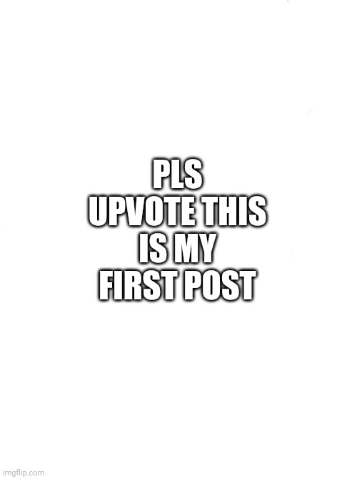 Running Away Balloon Meme | PLS UPVOTE THIS IS MY FIRST POST | image tagged in memes,running away balloon | made w/ Imgflip meme maker