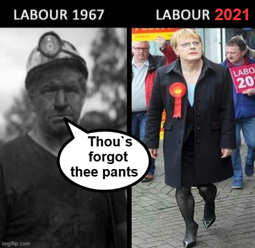 Thou`s forgot thee pants ! | 2021; Thou`s         
forgot          
thee pants | image tagged in labourisdead | made w/ Imgflip meme maker
