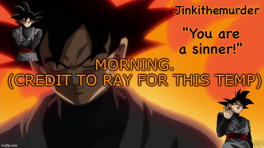greetings fellow children of this hellhole. | MORNING.
(CREDIT TO RAY FOR THIS TEMP) | made w/ Imgflip meme maker