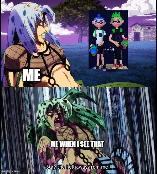 PASS THE EYE BLEACH | ME; ME WHEN I SEE THAT | image tagged in diavolo stay the hell away from me | made w/ Imgflip meme maker