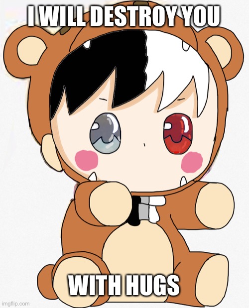Hug | I WILL DESTROY YOU; WITH HUGS | image tagged in heaven bear hugging | made w/ Imgflip meme maker