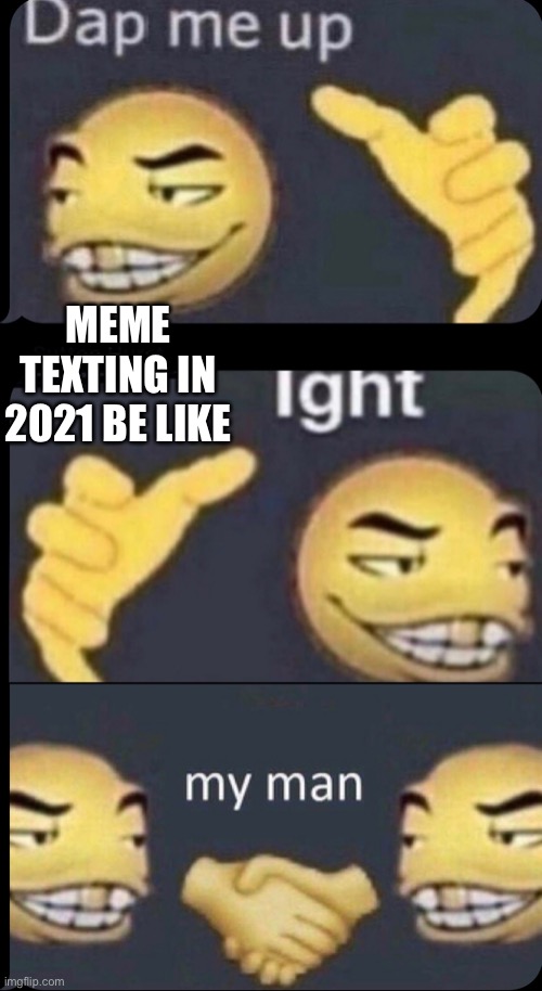 Looks like they havin a good conversation | MEME TEXTING IN 2021 BE LIKE | image tagged in texting,text messages,funny memes | made w/ Imgflip meme maker