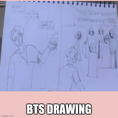 bts drawing | BTS DRAWING | image tagged in bts,kpop,drawings | made w/ Imgflip meme maker