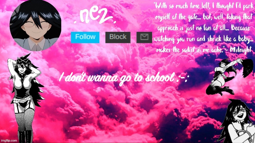 Midnight temp made by a goth chicken THANK YOUSSSS | I don’t wanna go to school ;-; | image tagged in midnight temp made by a goth chicken thank youssss | made w/ Imgflip meme maker