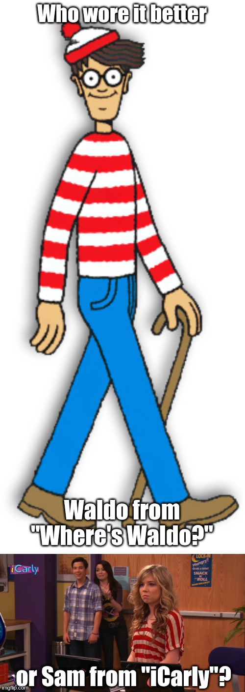 Who Wore It Better Wednesday #50 - Red and white stripes | Who wore it better; Waldo from "Where's Waldo?"; or Sam from "iCarly"? | image tagged in memes,who wore it better,where's waldo,icarly,children's books,nickelodeon | made w/ Imgflip meme maker