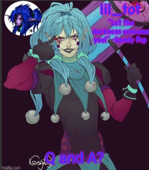 Pwease im bored ;-; | Q and A? | made w/ Imgflip meme maker