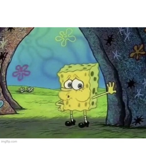 SPONGEBOB TIRED EXHAUSTED WHEW | image tagged in spongebob tired exhausted whew | made w/ Imgflip meme maker