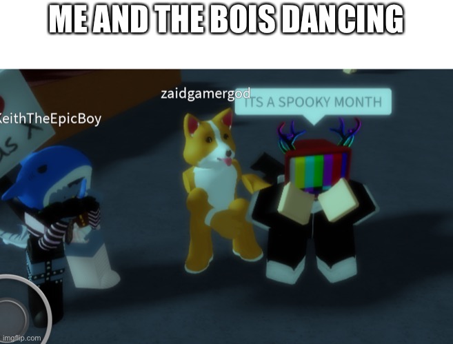 Ye | ME AND THE BOIS DANCING | image tagged in spooky month,yeah,me and the boys | made w/ Imgflip meme maker