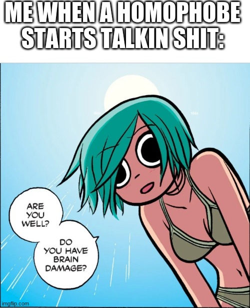 ME WHEN A HOMOPHOBE STARTS TALKIN SHIT: | image tagged in memes,blank transparent square | made w/ Imgflip meme maker