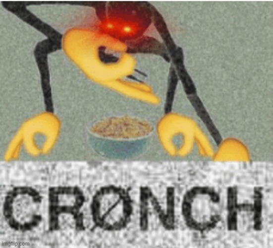 cronch | image tagged in cronch | made w/ Imgflip meme maker