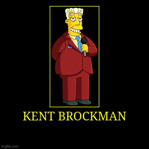 Kent Brockman | image tagged in demotivationals,the simpsons,kent brockman | made w/ Imgflip demotivational maker