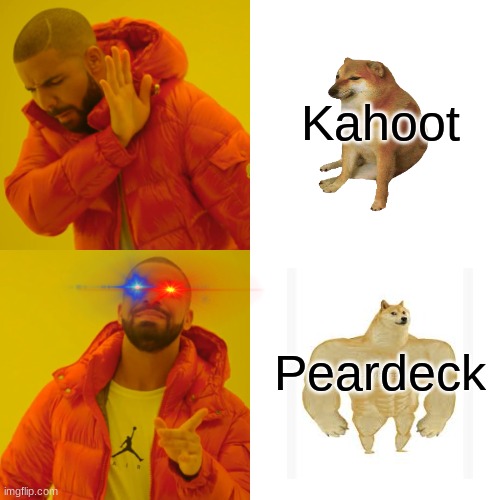 Drake Hotline Bling | Kahoot; Peardeck | image tagged in memes,drake hotline bling | made w/ Imgflip meme maker