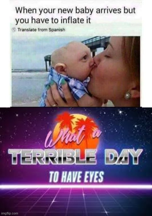Baby inflation | image tagged in what a terrible day to have eyes | made w/ Imgflip meme maker