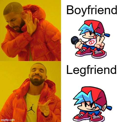 legfriend | Boyfriend; Legfriend | image tagged in memes,drake hotline bling,fun,friday night funkin | made w/ Imgflip meme maker