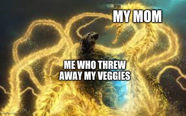 MY MOM; ME WHO THREW AWAY MY VEGGIES | image tagged in veggies | made w/ Imgflip meme maker