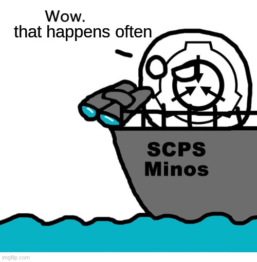 wow | that happens often | image tagged in wow | made w/ Imgflip meme maker