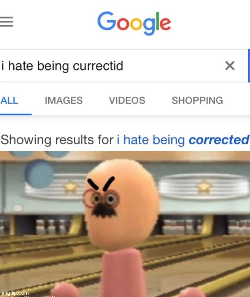 It's a repost but not the same exact template | image tagged in memes,funny,i hate being corrected,mii,repost | made w/ Imgflip meme maker