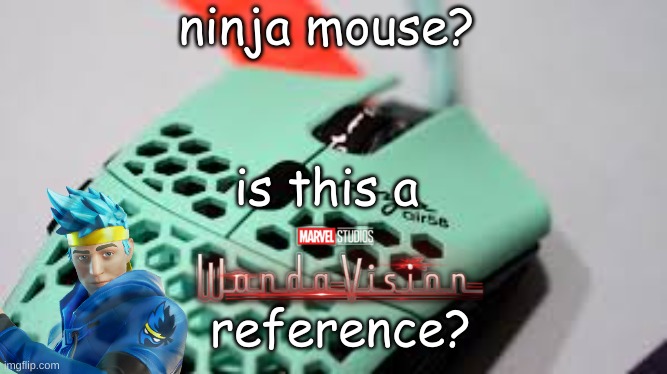 is the ninja mouse a wandavision reference?! | ninja mouse? is this a; reference? | image tagged in wandavision,wanda,vision,ninja,mouse,gaming | made w/ Imgflip meme maker