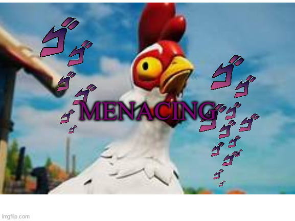i do NOT want to be on the bad side of that chicken | MENACING | image tagged in fortnite,chicken | made w/ Imgflip meme maker
