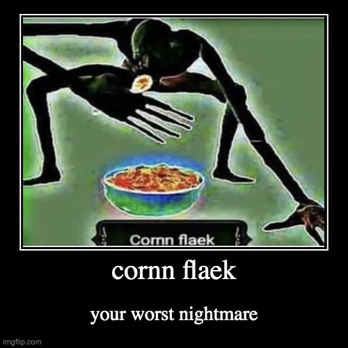 corn fleak | image tagged in funny,demotivationals,stonks,pie charts,memes | made w/ Imgflip demotivational maker