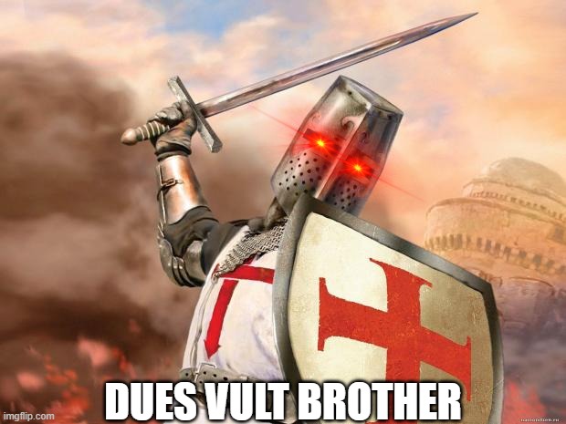 crusader | DUES VULT BROTHER | image tagged in crusader | made w/ Imgflip meme maker
