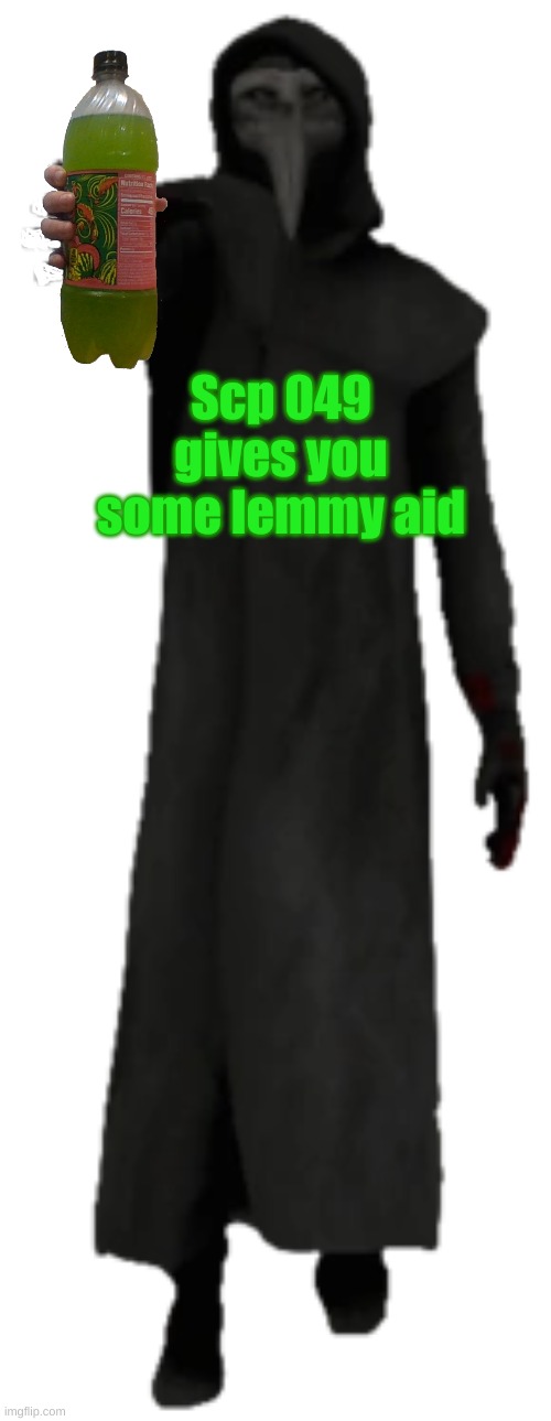 #GiveScp049HisStickBack | Scp 049 gives you some lemmy aid | image tagged in i am the cure | made w/ Imgflip meme maker