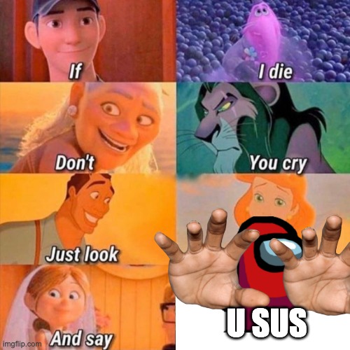 if i die don't you cry | U SUS | image tagged in if i die don't you cry | made w/ Imgflip meme maker