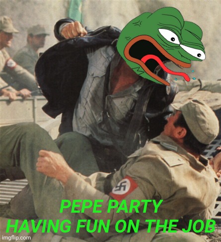 PEPE PARTY HAVING FUN ON THE JOB VOTE PEPE PARTY IMGFLIP_PRESIDENTS APRIL 29TH | PEPE PARTY HAVING FUN ON THE JOB | image tagged in indiana jones punching nazis,pepe party,on the job,having fun,oh_canada,andrewfinlayson | made w/ Imgflip meme maker