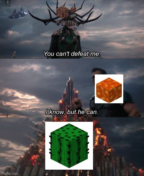 minecraft | image tagged in you can't defeat me | made w/ Imgflip meme maker