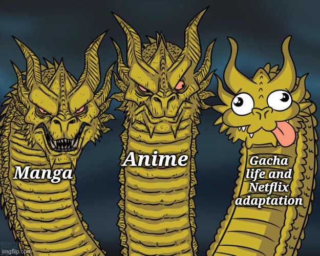Three-headed Dragon | Anime; Gacha life and Netflix adaptation; Manga | image tagged in three-headed dragon,anime,manga,netflix adaptation,gacha life cringe | made w/ Imgflip meme maker