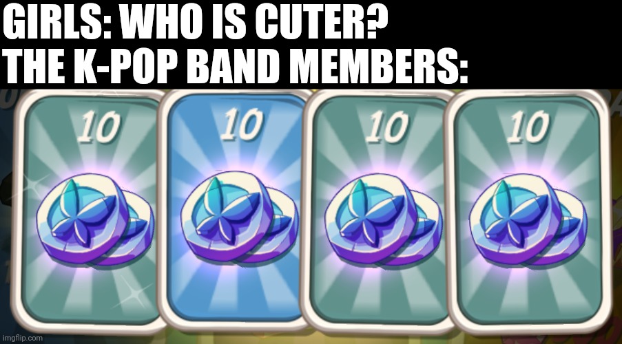 GIRLS: WHO IS CUTER?
THE K-POP BAND MEMBERS: | made w/ Imgflip meme maker