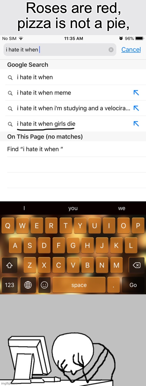 ... | Roses are red,
pizza is not a pie, | image tagged in memes,computer guy facepalm | made w/ Imgflip meme maker