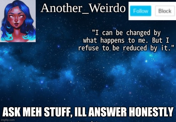 no nsfw | ASK MEH STUFF, ILL ANSWER HONESTLY | made w/ Imgflip meme maker