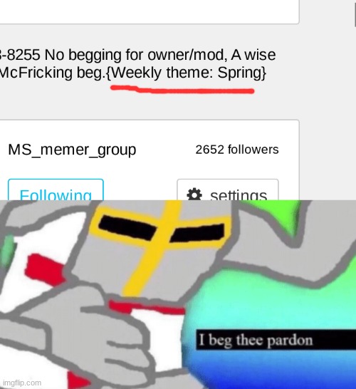 how we suppose to make spring memes | image tagged in i beg thee pardon | made w/ Imgflip meme maker