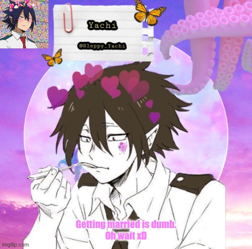 this is a joke btw | Getting married is dumb.
Oh wait xD | image tagged in yachi's 2nd tamaki temp | made w/ Imgflip meme maker